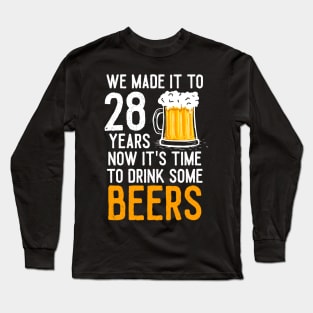 We Made it to 28 Years Now It's Time To Drink Some Beers Aniversary Wedding Long Sleeve T-Shirt